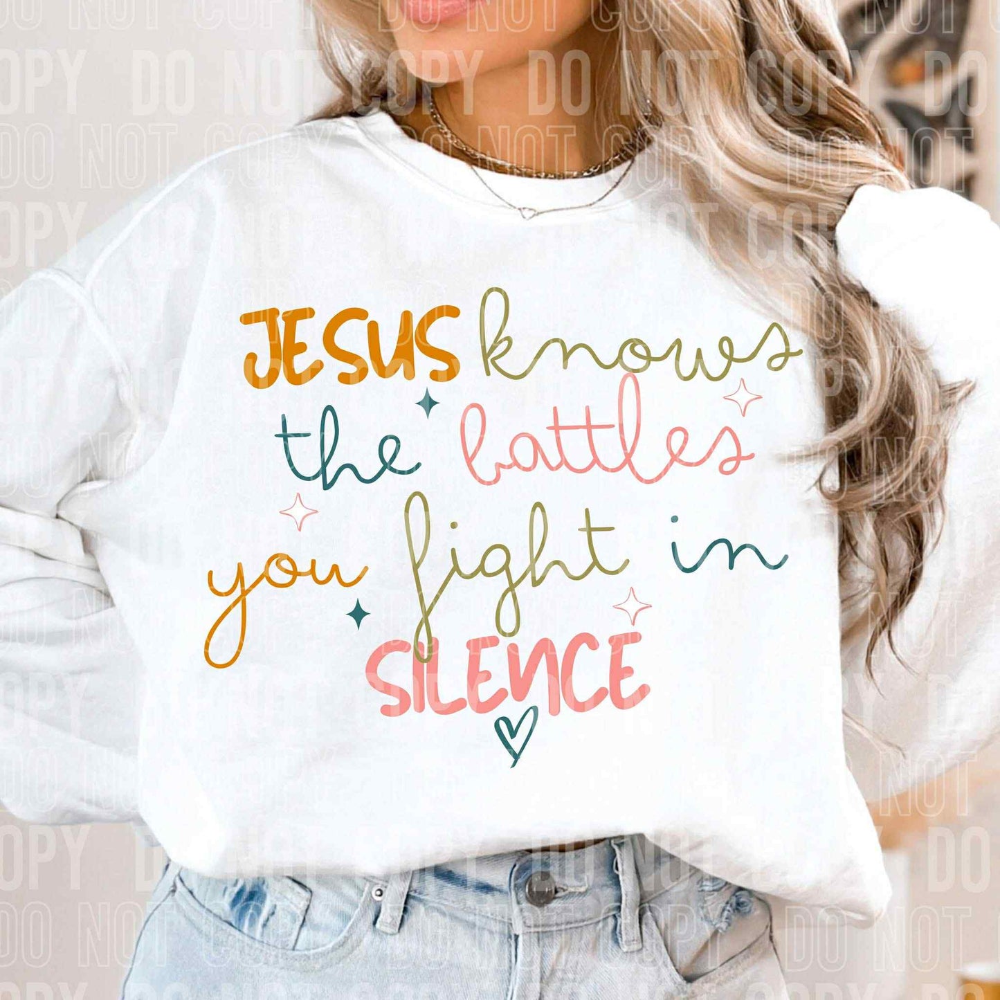 Jesus knows the battles you fight in silence- DTF Transfer