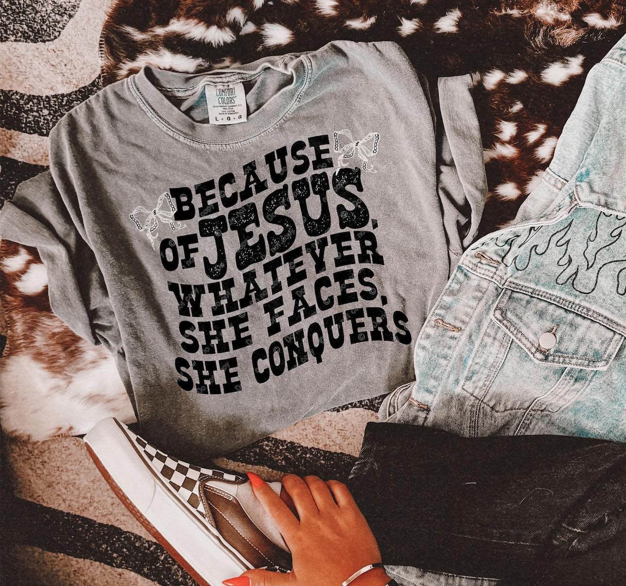 Because of Jesus whatever she faces she conquers-DTF Transfer