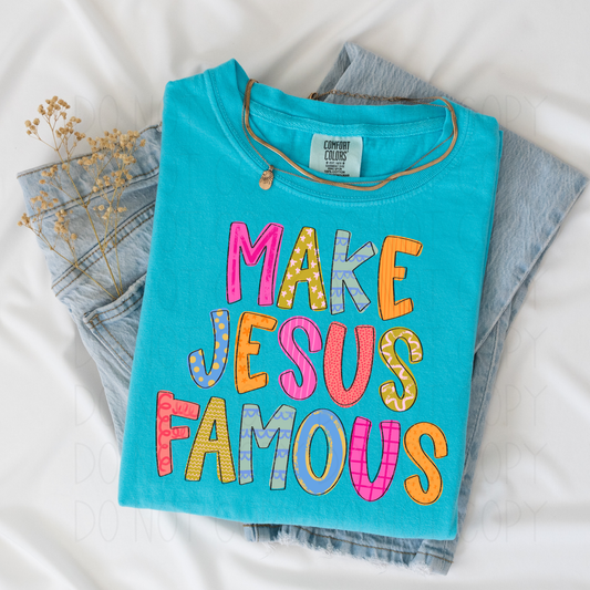 Make Jesus Famous- DTF Transfer