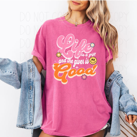 Life is a gift and the giver is good- DTF Transfer