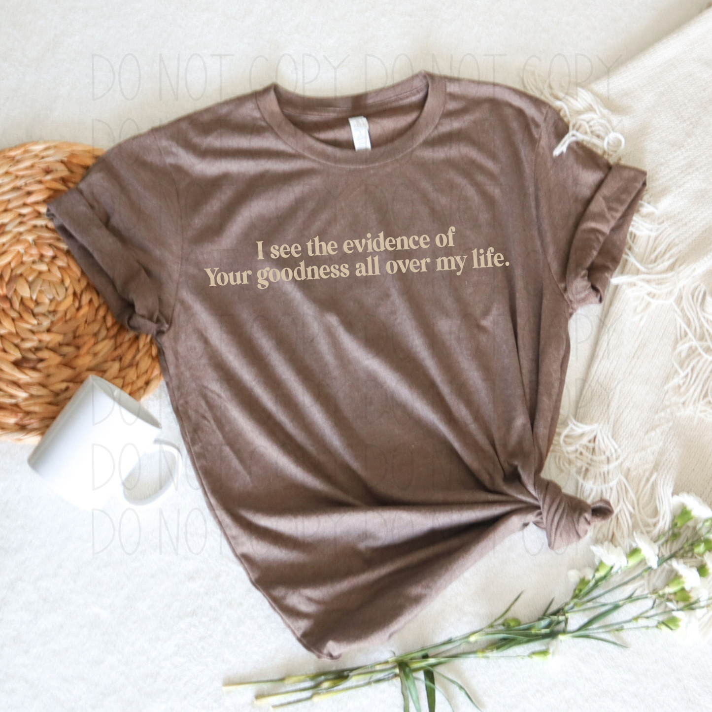 I see the evidence of Your goodness all over my life-IVORY- off white- DTF Transfer-