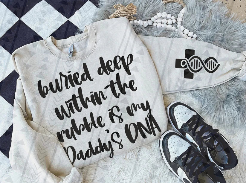 Buried deep within the rubble is my daddy's DNA-SET-DTF Transfer