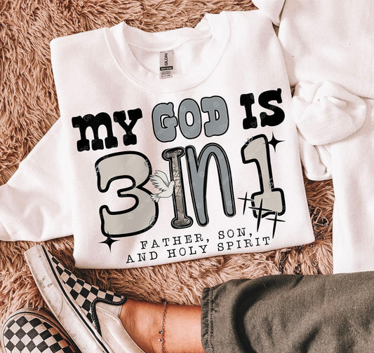 My God is 3 in 1 Father, Son, and Holy Spirit- DTF Transfer