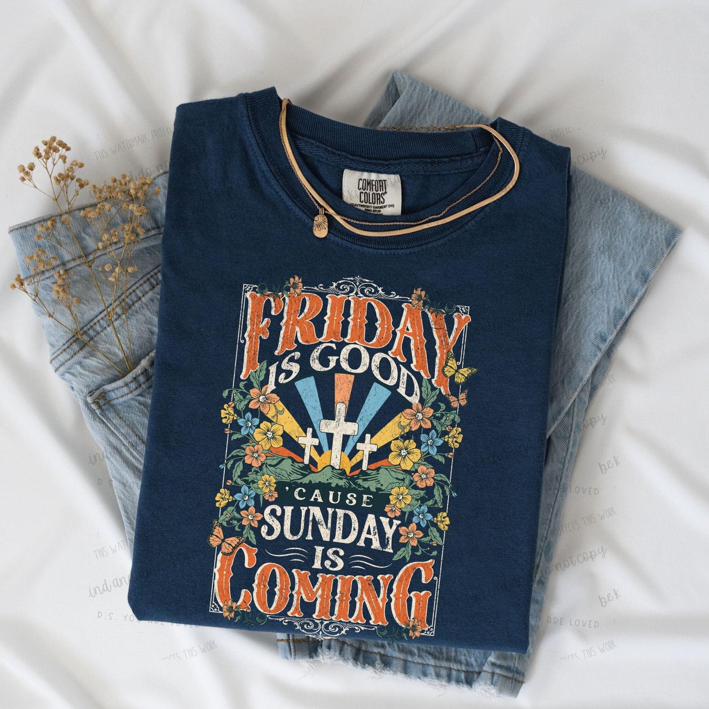 Friday is good ‘cause Sunday is coming- Comfort Color-Tee