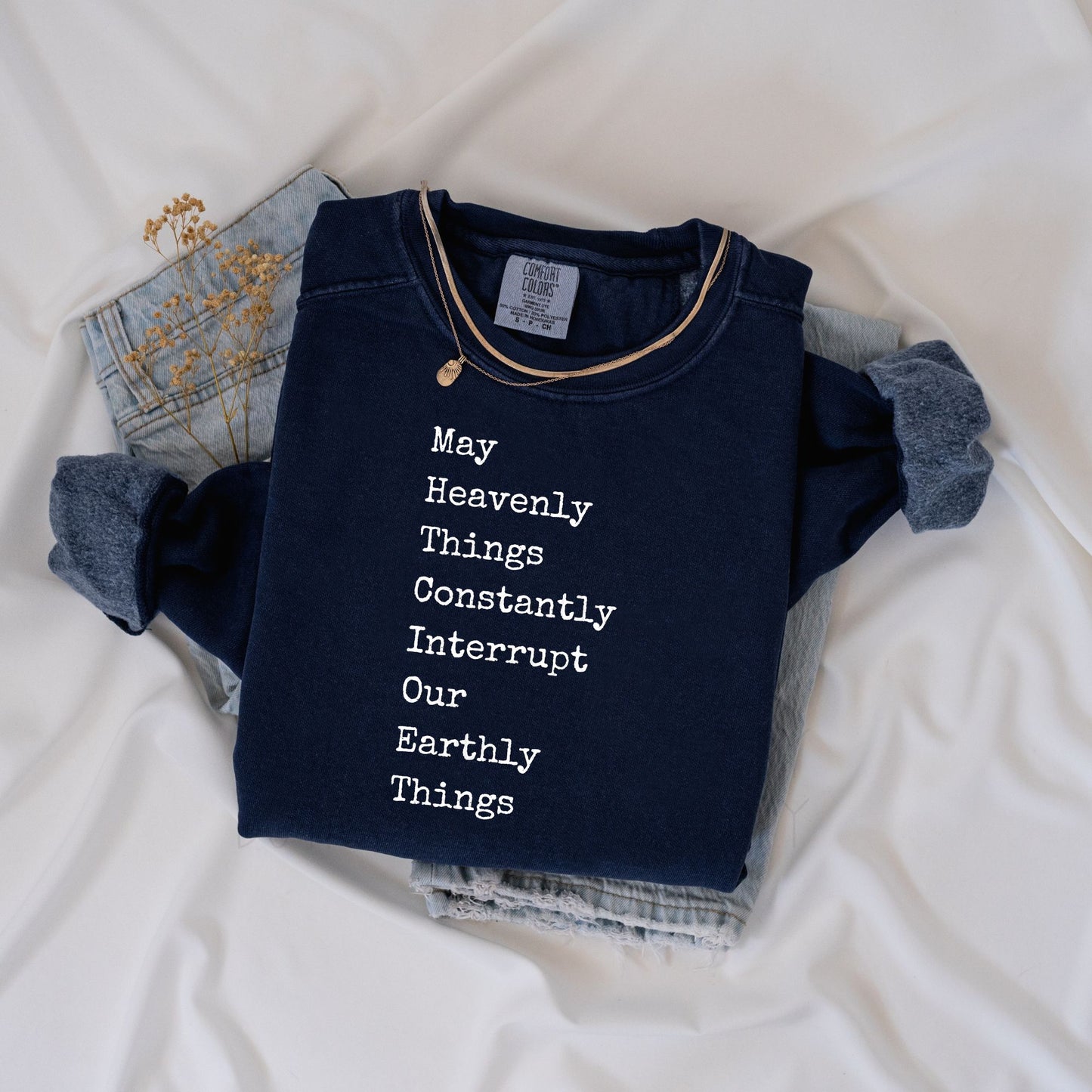 May Heavenly things constantly interrupt our Earthly things- DTF Transfer