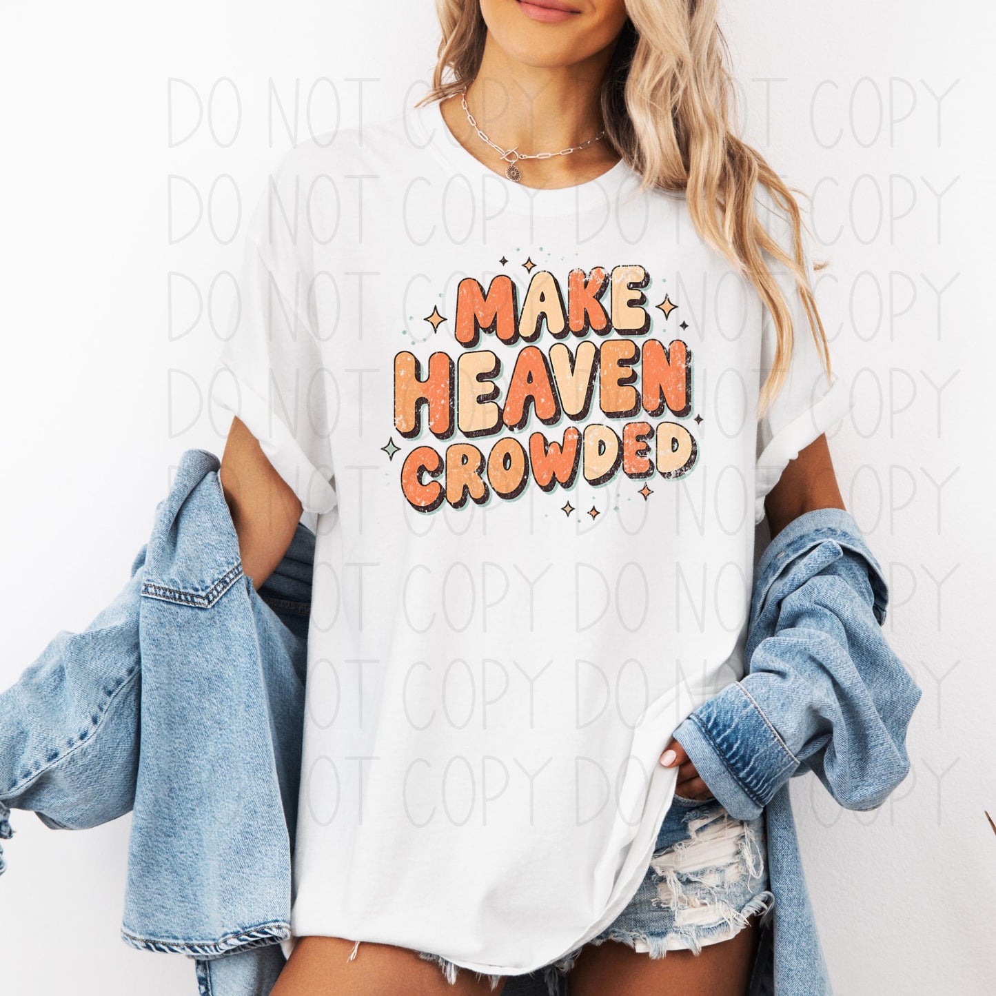 Make Heaven Crowded- DTF Transfer