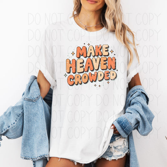 Make Heaven Crowded- DTF Transfer