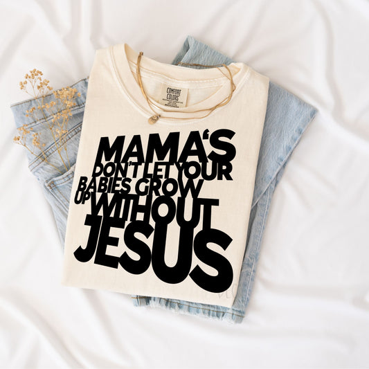 Mamas don't let your babies grow up without Jesus-DTF Transfer