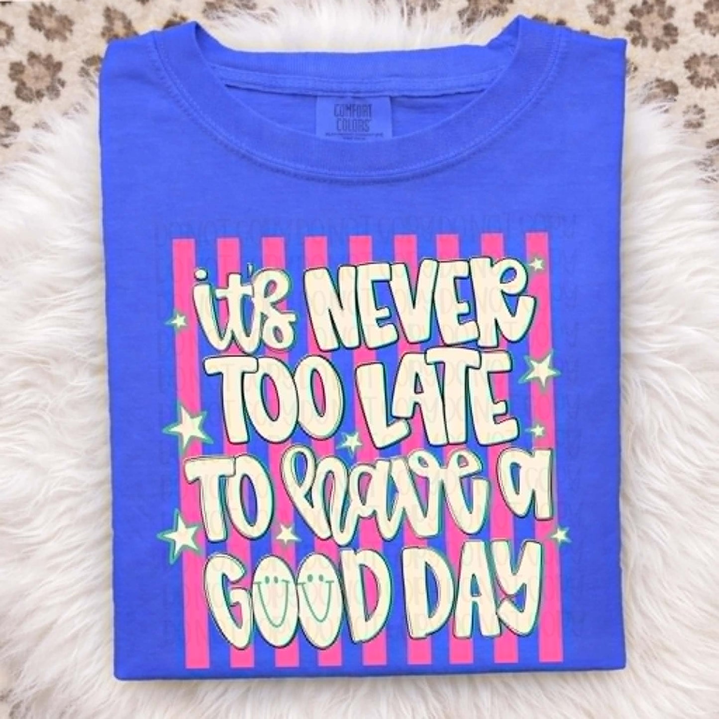 It's never too late to have a good day-DTF Transfer