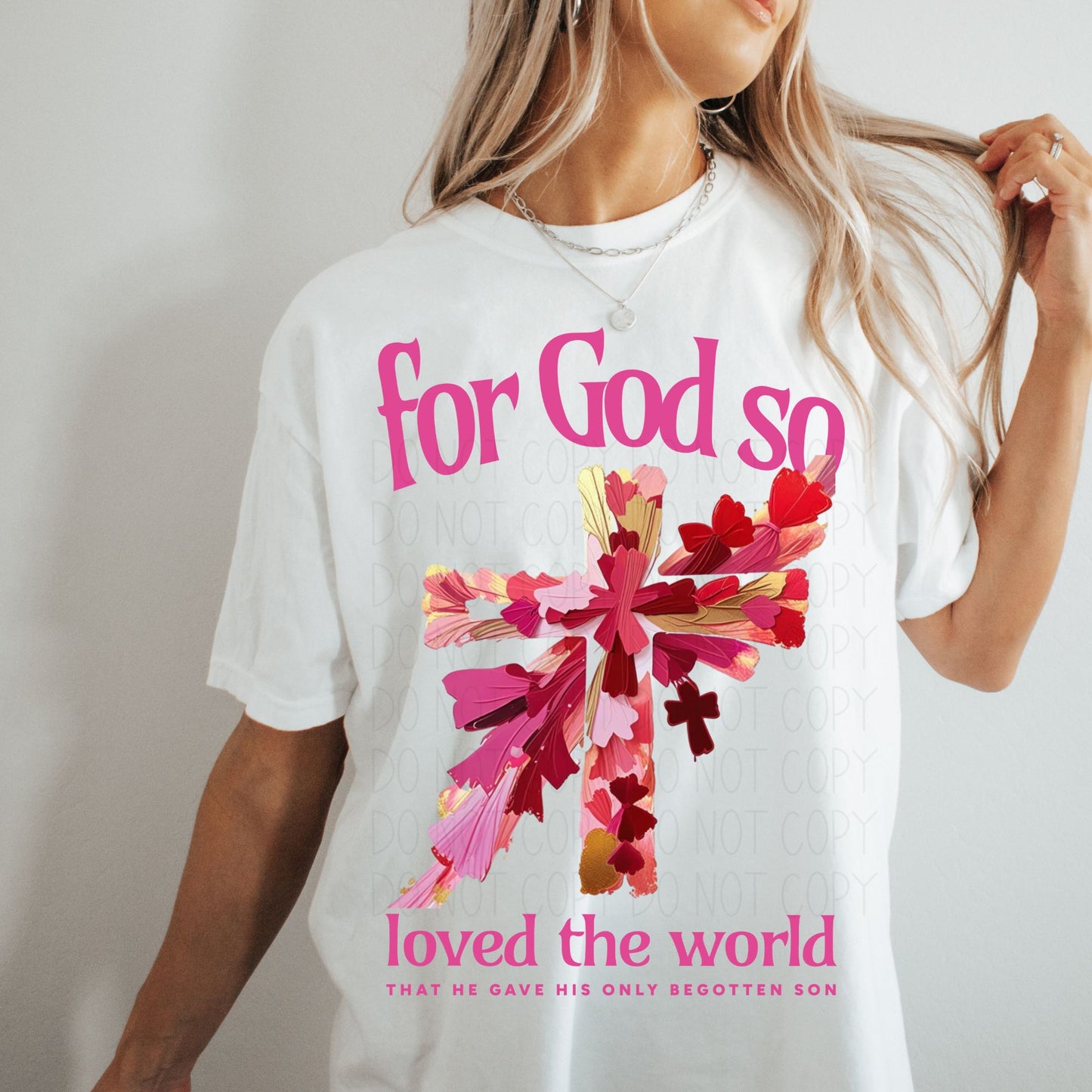 For God so loved the world he gave his only begotten son- Completed Tee