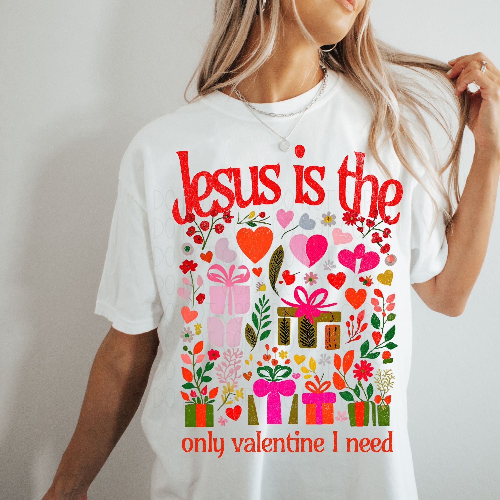 Jesus is the only valentine I need DTF transfer D&EC Wholesale