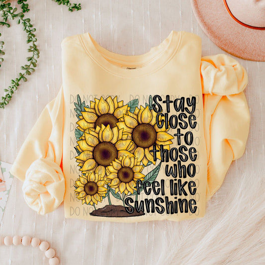 Stay close to those who feel like sunshine-DTF Transfer