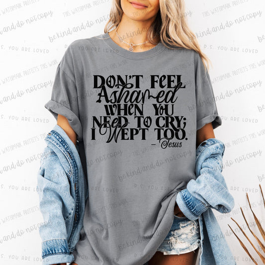 Don't feel ashamed when you need to cry; I wept too Jesus-DTF Transfer