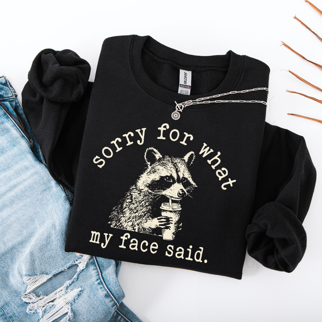 sorry for what my face said- DTF Transfer