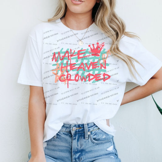Make Heaven Crowded- DTF Transfer