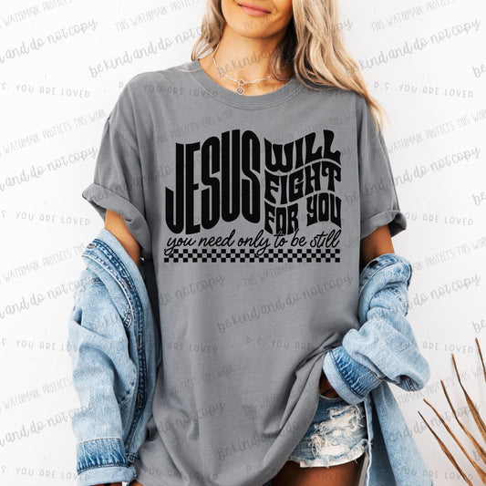 Jesus will fight for you you need only to be still-DTF Transfer