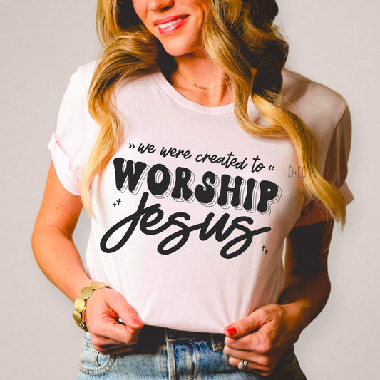 We were created to worship Jesus -dtf transfer