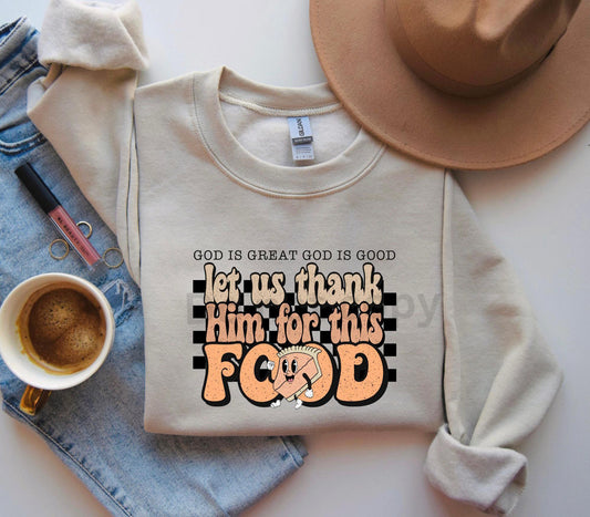 God is Great God is good let us thank him for our food -sweatshirt