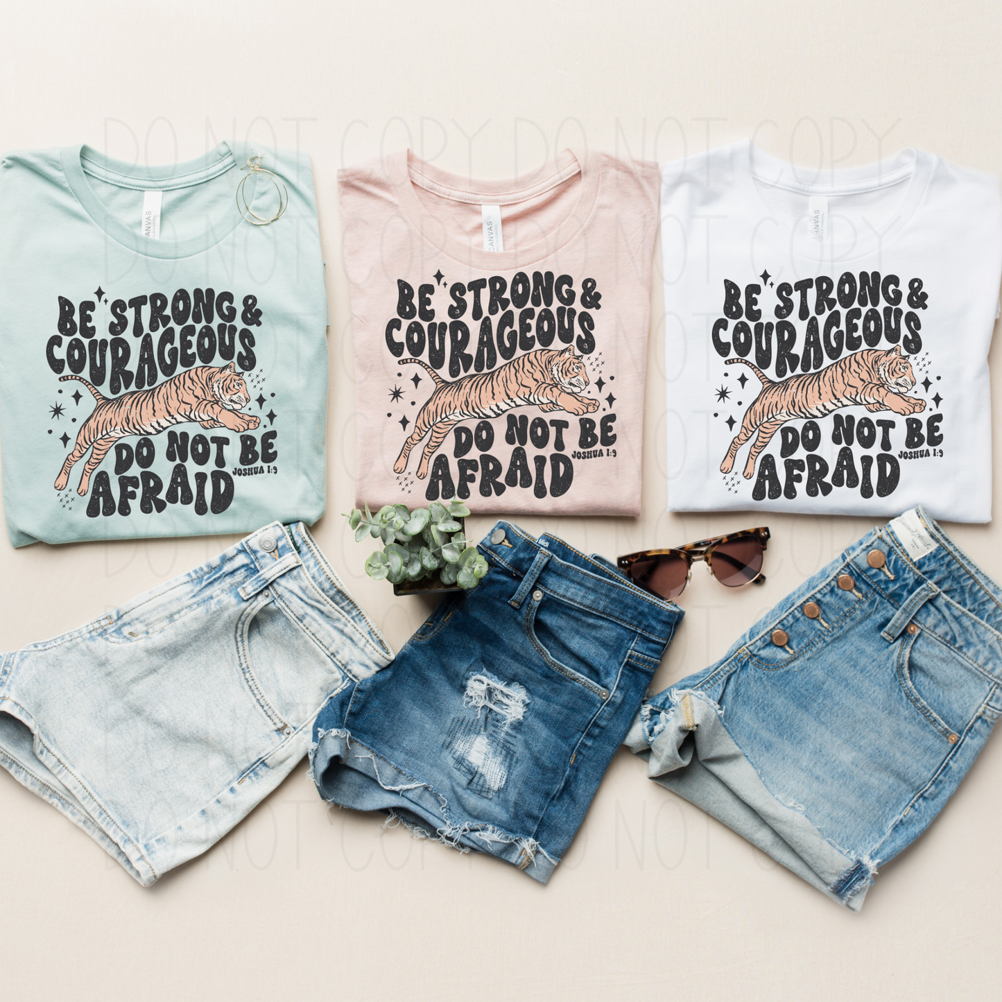 Be strong and courageous Do not be Afraid Joshua 1:9- DTF Transfer