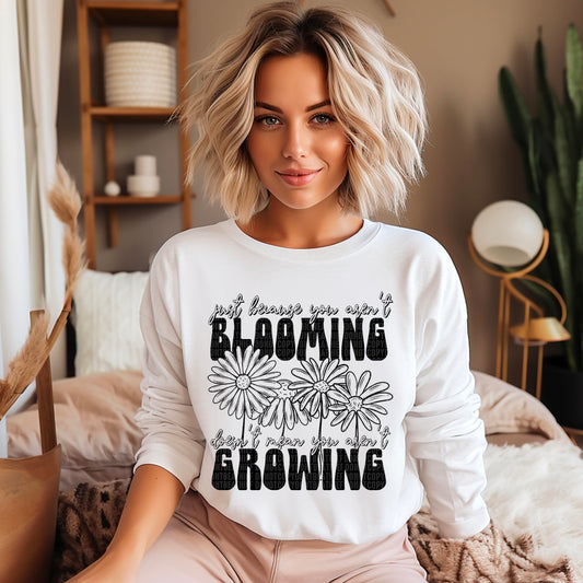 Just Because you aren't Blooming-Black ink-Completed-sweatshirt