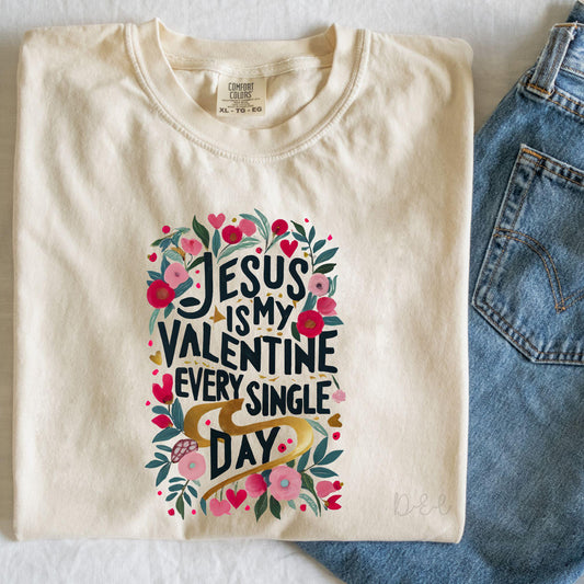 Jesus is my Valentine Every Single Day-DTF Transfer