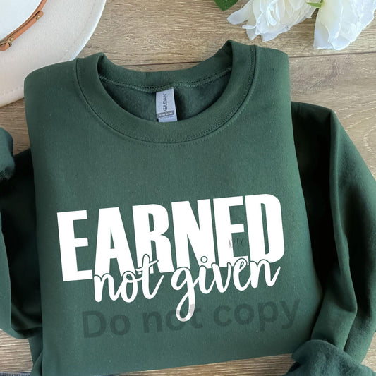 Earned not given White font-Sweatshirt