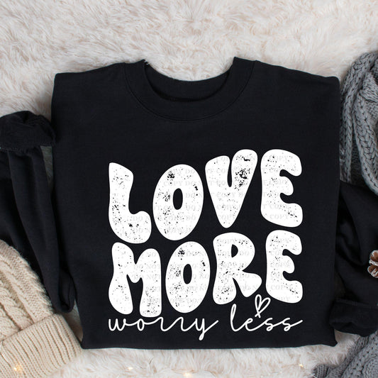 Love More Worry Less-DTF Transfer