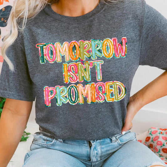 Tomorrow isn't Promised-DTF Transfer