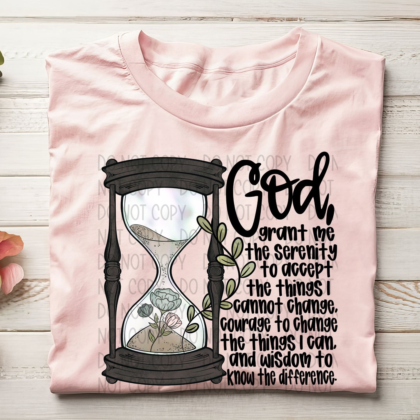 God, grant me the serenity to accept the things I cannot change, courage to change the things I can, and the wisdom to know the difference- DTF Transfer