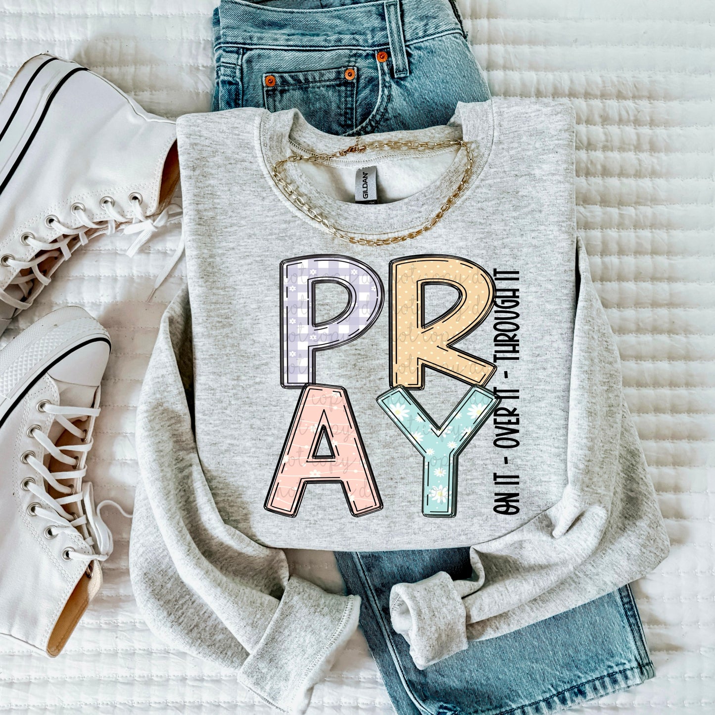 Pray on it over it through it- DTF Transfer