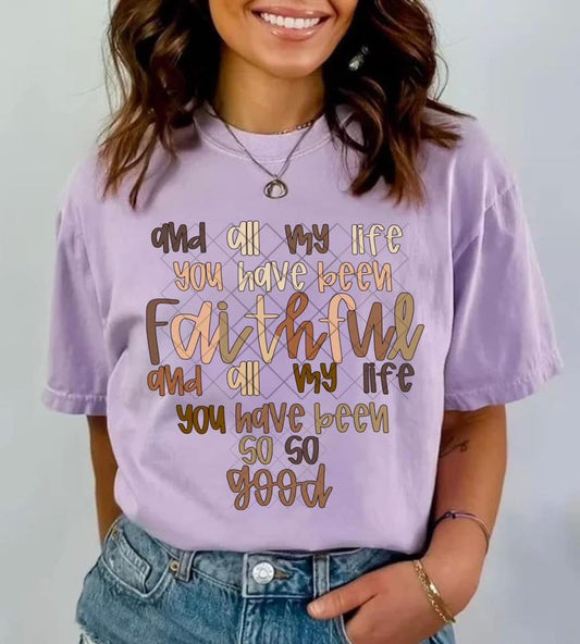 All my life you have been faithful and all my life you have been so so good- DTF Transfer