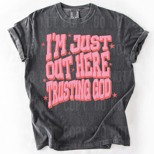 I'm just out here trusting God- DTF Transfer
