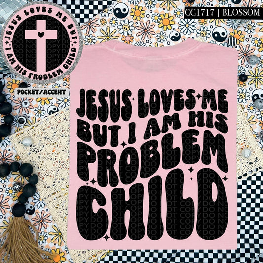 Jesus loves me but I am His problem child-SET-DTF Transfer