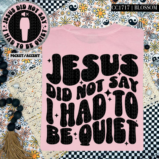Jesus did not say I had to be quiet-SET-DTF Transfer