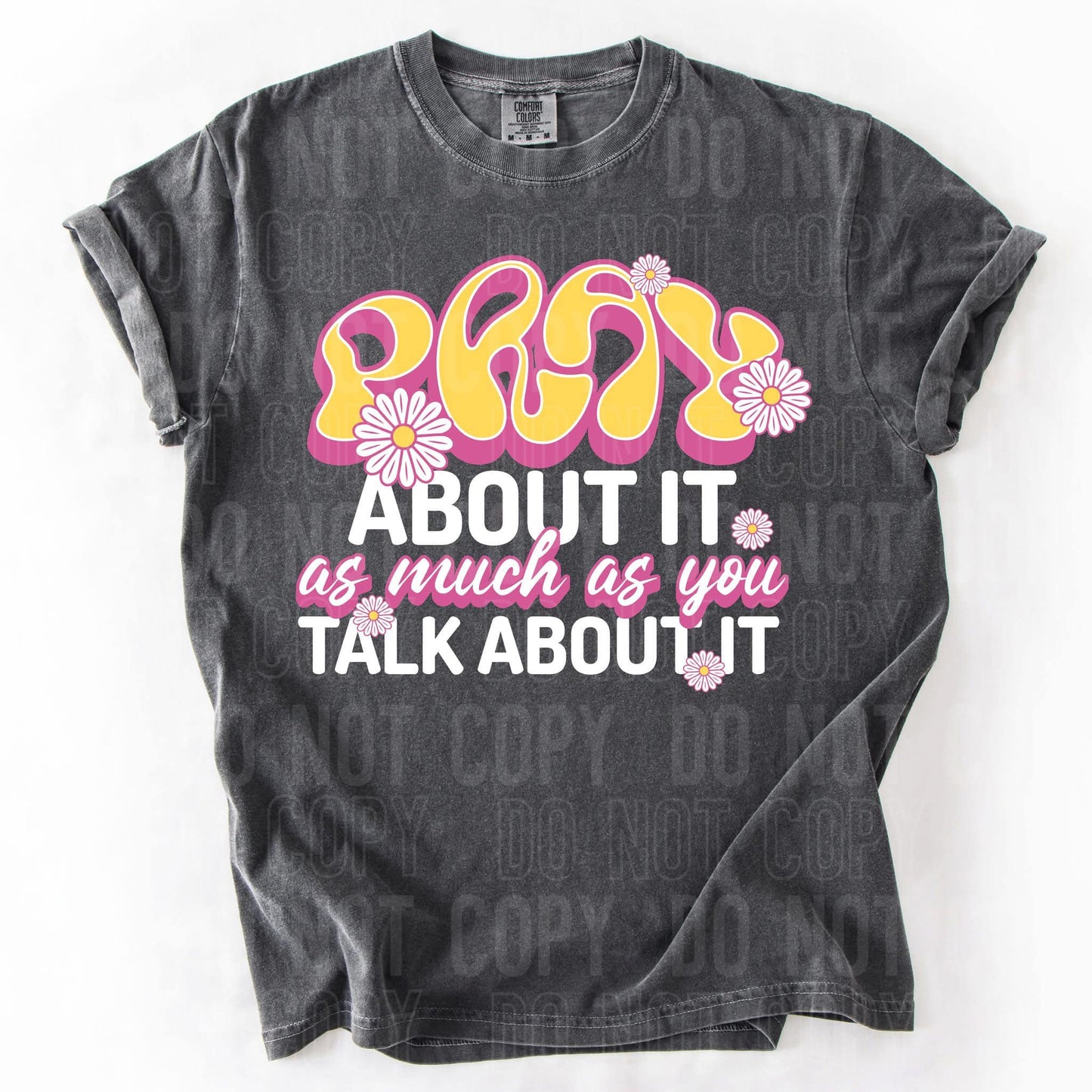 Pray about it as much as you talk about it- DTF Transfer