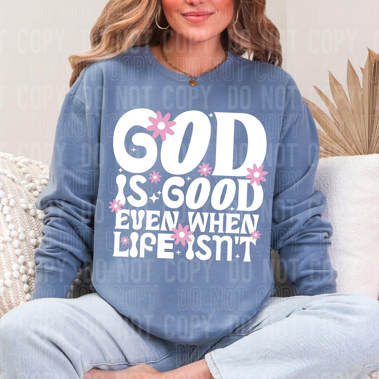God is good even when life isn't- DTF Transfer