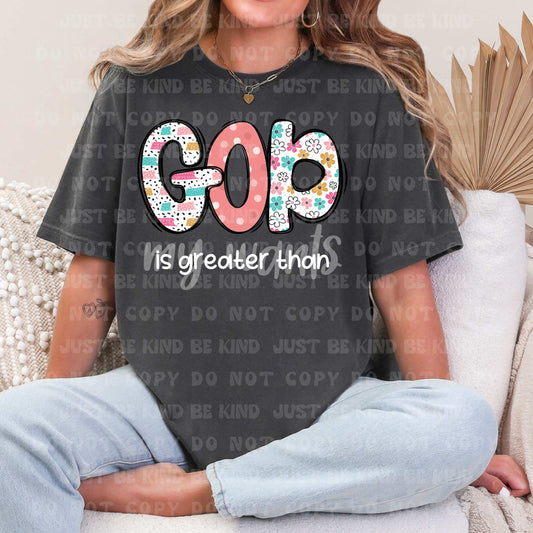 God is greater than my wants- DTF Transfer