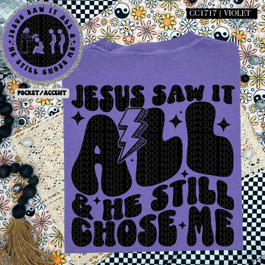 Jesus saw it all & He still chose me-SET-DTF Transfer