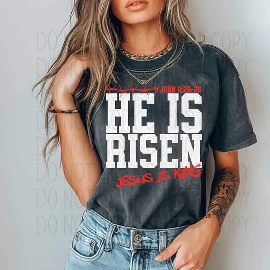 He is Risen Jesus is King- DTF Transfer