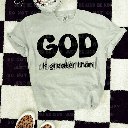 God is greater than abandonment- DTF Transfer
