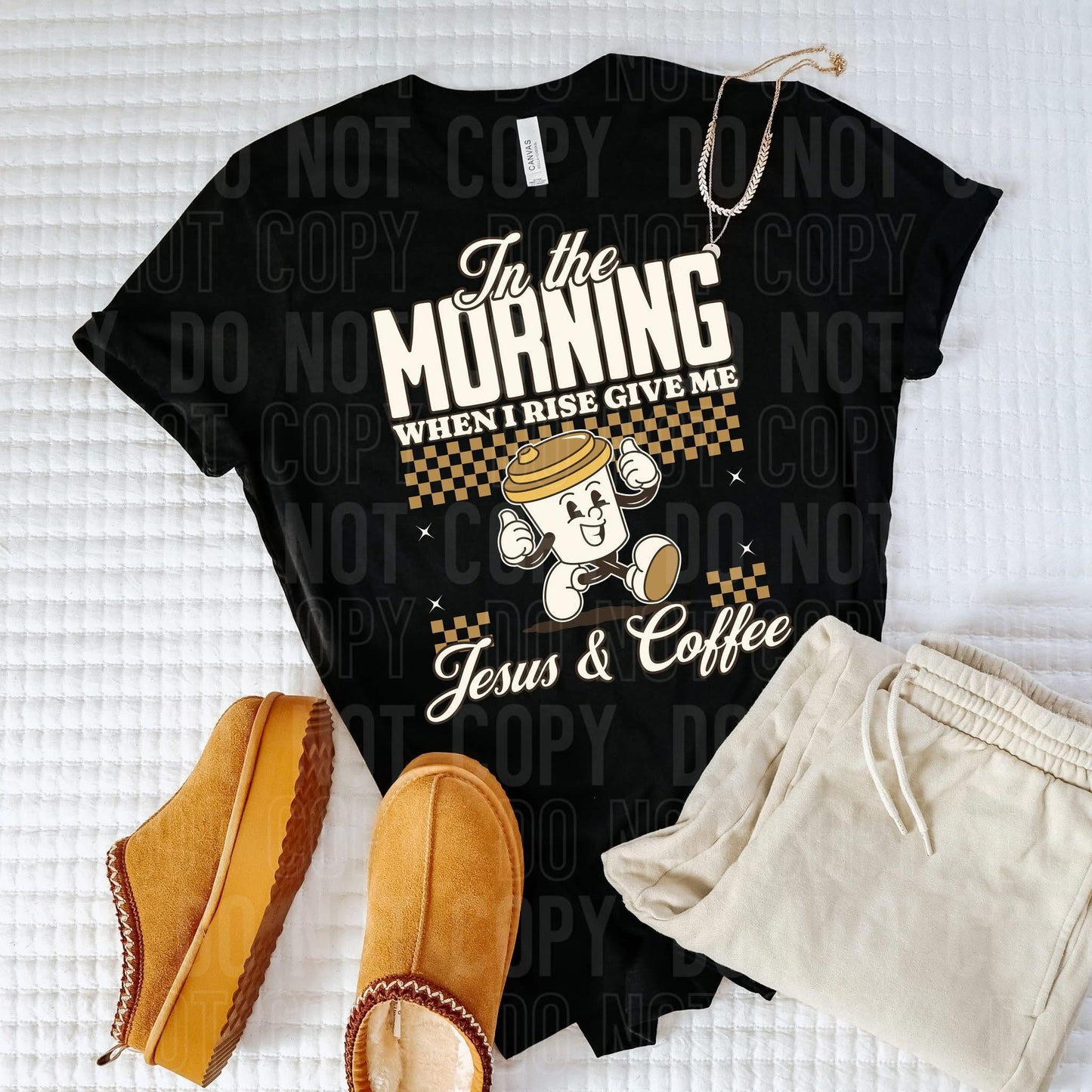 In the morning when I rise give me Jesus & coffee- DTF Transfer