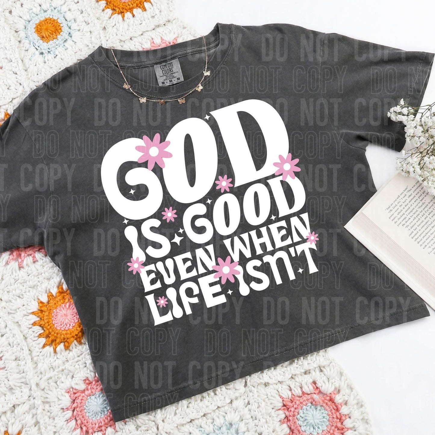 God is good even when life isn't- DTF Transfer