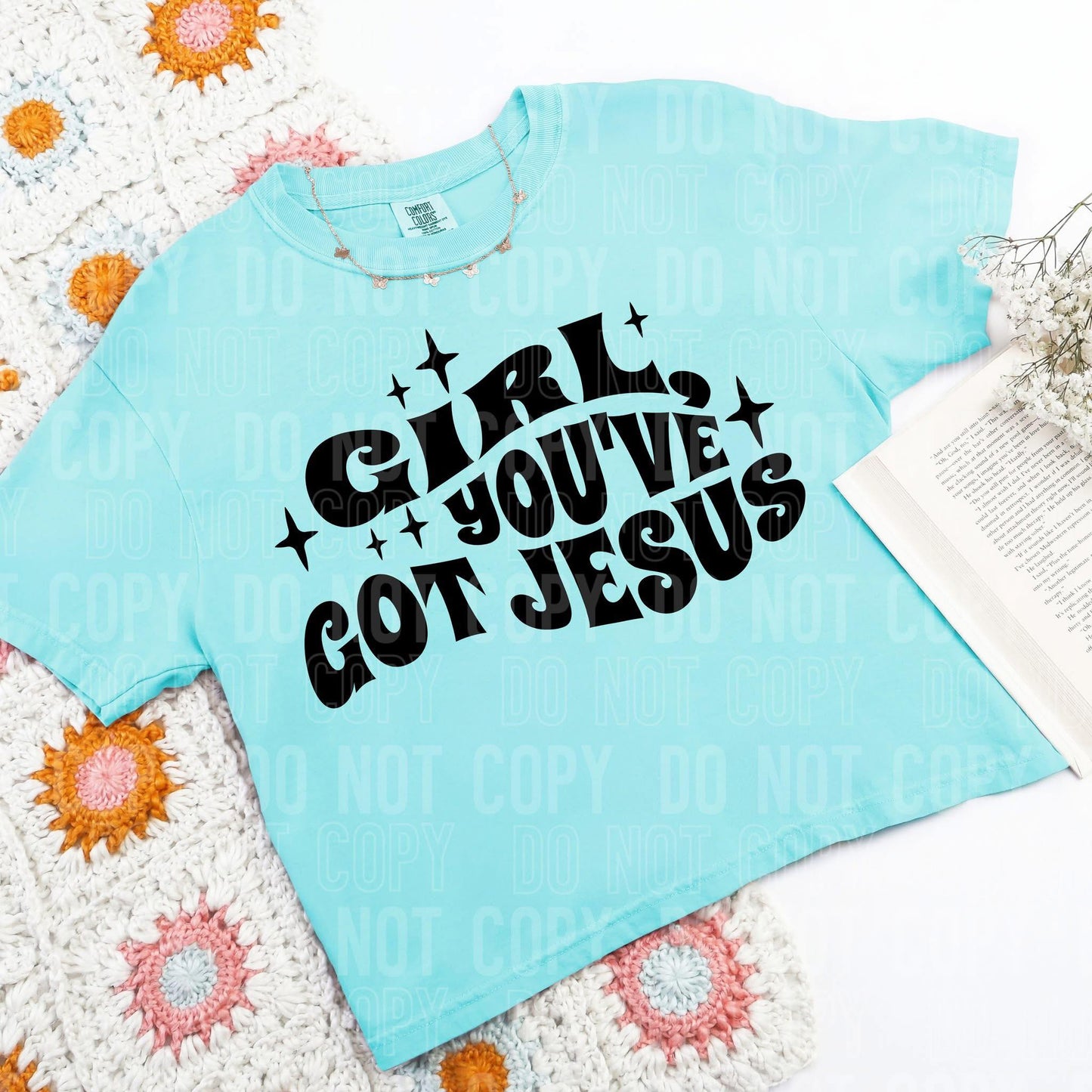 Girl, you've got Jesus- DTF Transfer