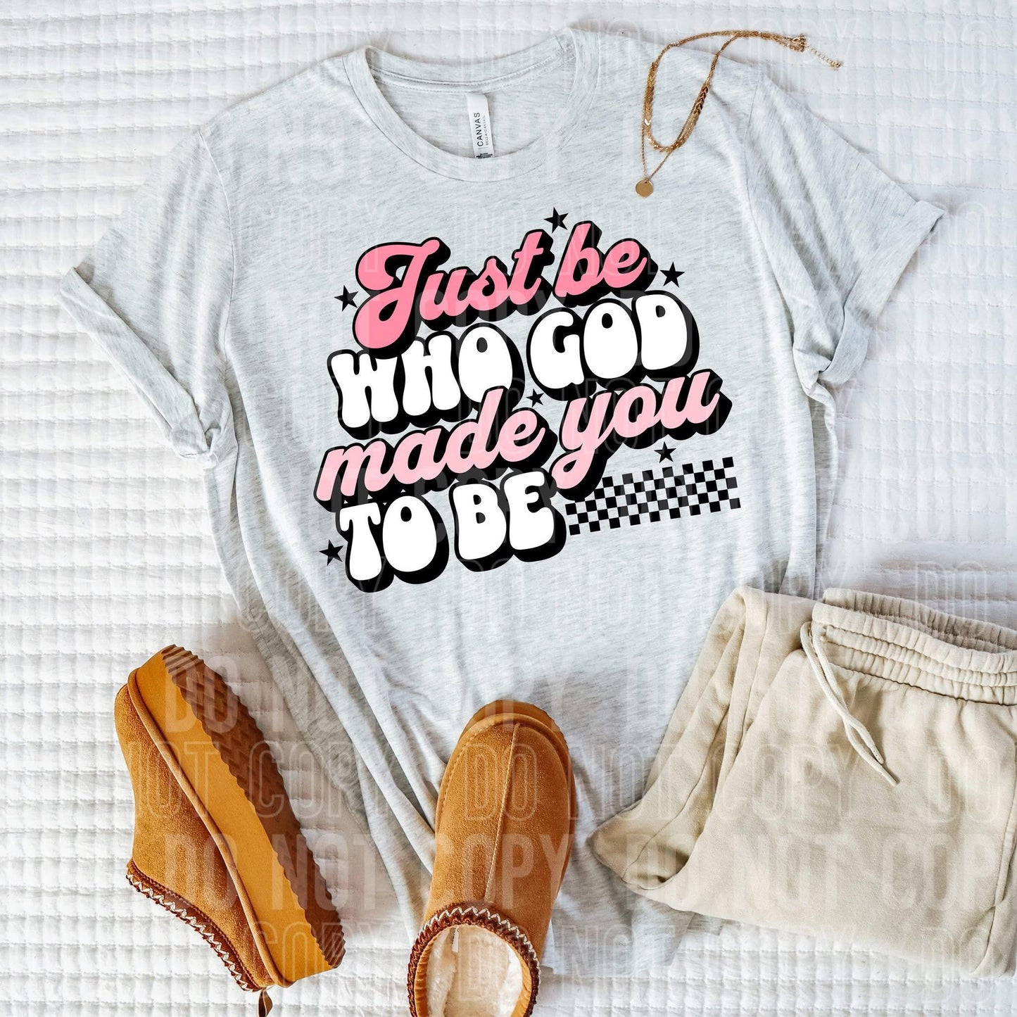 Just be who God made you to be- DTF Transfer