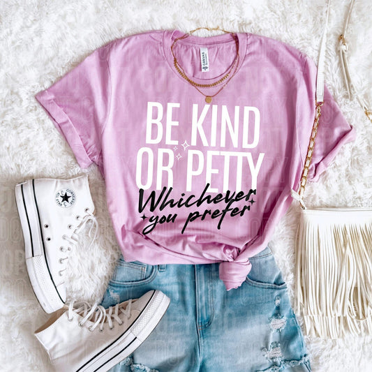 Be kind or petty whichever you prefer - DTF Transfer