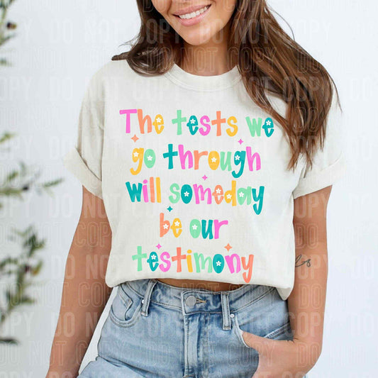 The test we go through will someday be our testimony- DTF Transfer
