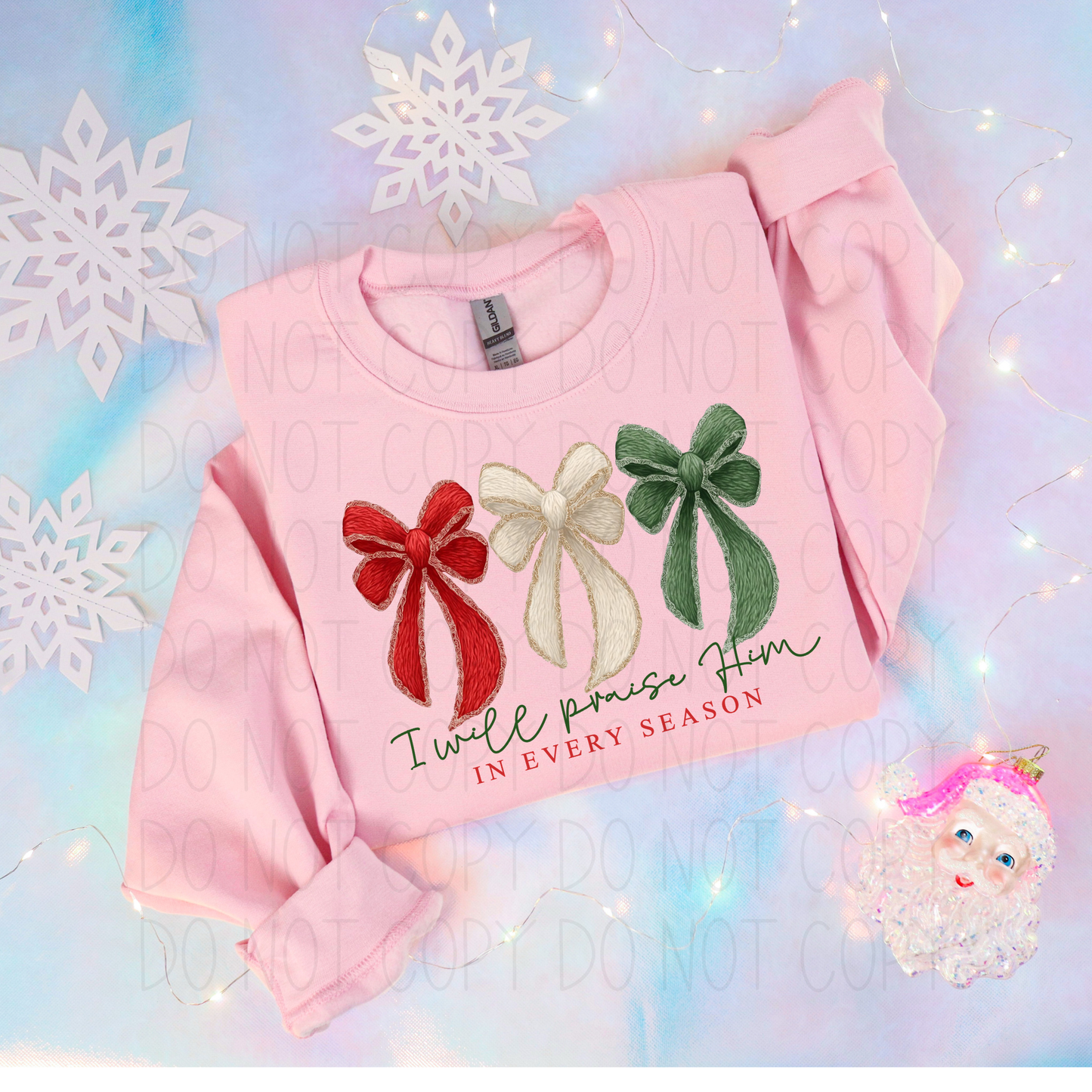 I will praise Him in every season Bows Christmas- DTF Transfer