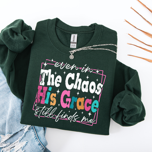 even in The Chaos His grace still finds me- DTF Transfer