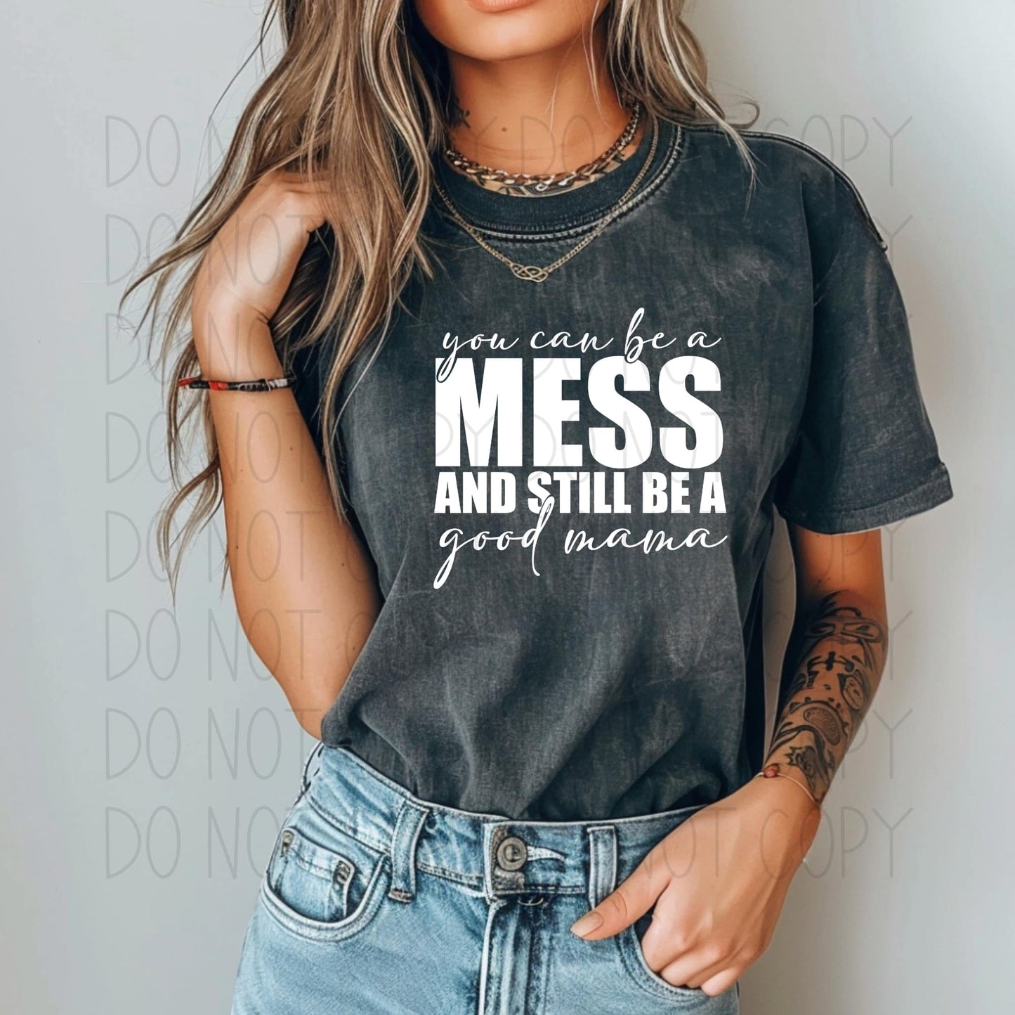 you can be a mess and still be a good mama- DTF Transfer