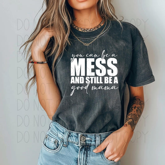 you can be a mess and still be a good mama- Comfort Color